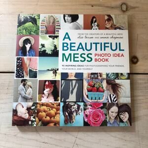 A Beautiful Mess Photo Idea Book by Elise Larson and Emma Chapman